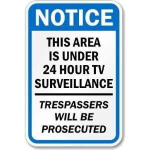 Notice This Area Is Under 24 Hour TV Surveillance Trespassers Will Be 