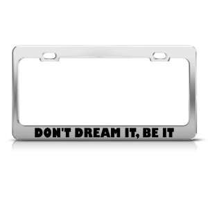  DonT Dream It Be It Funny license plate frame Tag Holder 