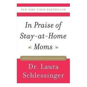  PaperbackIn Praise of Stay at Home Moms Publisher Harper 