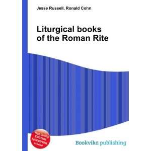 Liturgical books of the Roman Rite Ronald Cohn Jesse Russell  