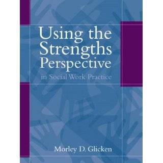Using the Strengths Perspective in Social Work Practice A Positive 