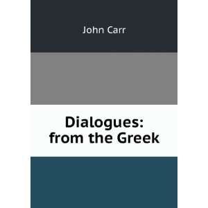  Dialogues from the Greek John Carr Books