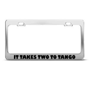 It Takes Two To Tango Love Humor license plate frame Stainless Metal 