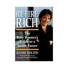 NEW Retire Rich The Baby Boomers Guide to a Secure Fu