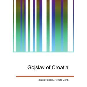  Gojslav of Croatia Ronald Cohn Jesse Russell Books