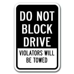  Do Not Block Driveway Violators Will Be Towed Sign 12 x 