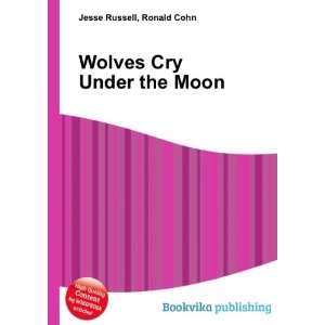  Wolves Cry Under the Moon Ronald Cohn Jesse Russell 