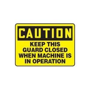 CAUTION KEEP THIS GUARD CLOSED WHEN MACHINE IS IN OPERATION 10 x 14 
