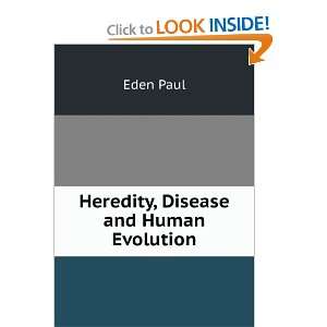  Heredity, Disease and Human Evolution Eden Paul Books
