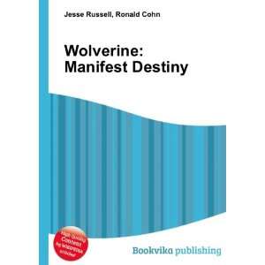  Wolverine Manifest Destiny Ronald Cohn Jesse Russell 