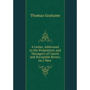   of Canals and Navigable Rivers, on a New . Thomas Grahame Books
