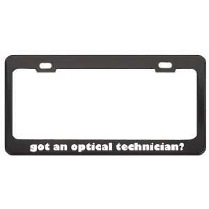 Got An Optical Technician? Last Name Black Metal License Plate Frame 
