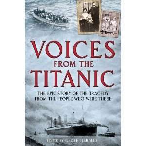 Voices from the Titanic The Epic Story of the Tragedy from the People 