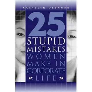  25 Stupid Mistakes Women Make in Corporate Life (Roxbury Park 