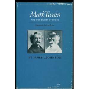  Mark Twain and the Limits of Power (9780870493423) James 