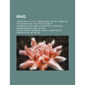  Iraq update on U.S. policy hearing before the Committee 