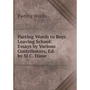 Parting Words to Boys Leaving School Essays by Various Contributors 