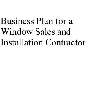  Business Plan for a Window Sales and Installation 