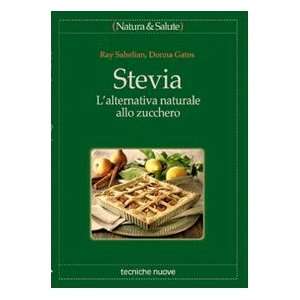  Stevia. Lalternativa naturale allo zucchero 