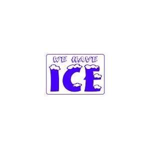  WE HAVE ICE 10x14 Heavy Duty Plastic Sign 
