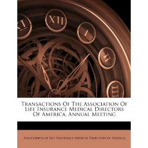  Transactions Of The Association Of Life Insurance Medical 