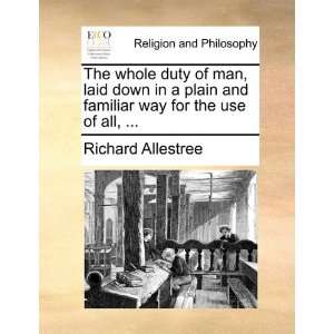 duty of man, laid down in a plain and familiar way for the use of all 