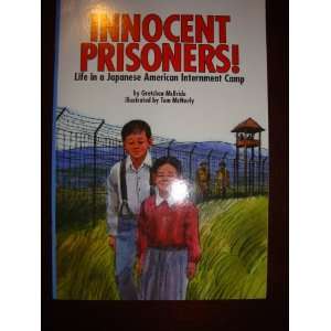  Innocent Prisoners Life in a Japanese American Internment 