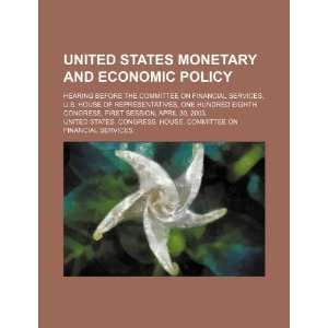  United States monetary and economic policy hearing before 