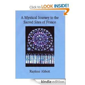 Mystical Journey to the Sacred Sites of France Raylene Abbott 