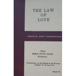 The Law of Love (Three Bible Study Hour Broadcasts, Book 74 Donald 