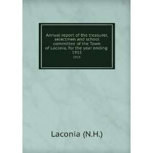   the Town of Laconia, for the year ending . 1915 Laconia (N.H.) Books