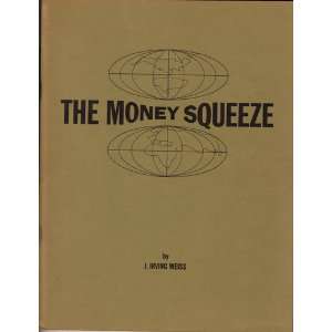  Money Squeeze J. Irving Weiss Books