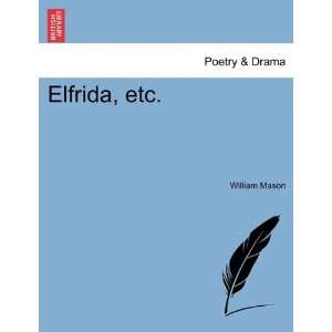  Elfrida, etc. (9781241059361) William Mason Books