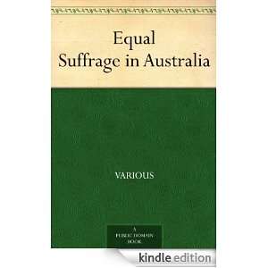 Equal Suffrage in Australia Various  Kindle Store