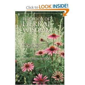  The Book of Herbal Wisdom Using Plants as Medicines 
