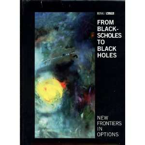  From Black Scholes to Black Holes   New Frontiers in 