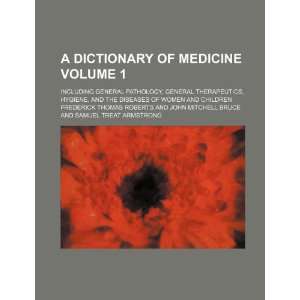 A dictionary of medicine Volume 1 ; including general 