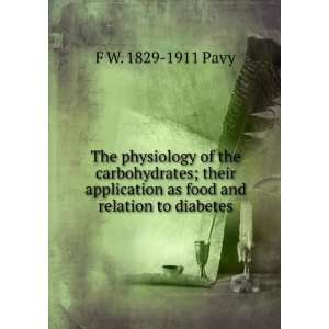   carbohydrates; their application as food and relation to diabetes F W