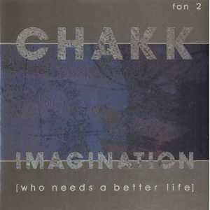  Imagination (Who Needs A Better Life) Chakk Music