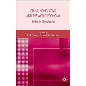 China, Hong Kong and the World Economy Studies on Globalization 