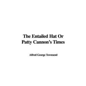 The Entailed Hat Or Patty Cannons Times (9781437887372 