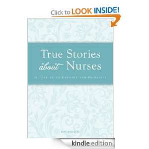 True Stories about Nurses A tribute to empathy and humanity Colleen 