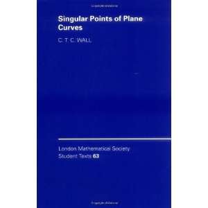 Singular Points of Plane Curves (London Mathematical 
