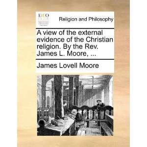   Rev. James L. Moore,  (9781140913443) James Lovell Moore Books