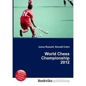  World Chess Championship 2012 Ronald Cohn Jesse Russell 