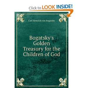 Bogatskys Golden Treasury for the Children of God Carl Heinrich von 