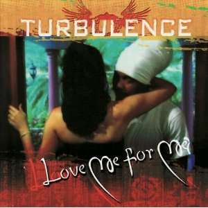  Love Me for Me Turbulence Music