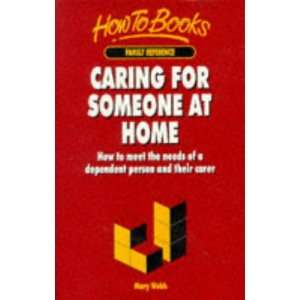  Caring for Someone at Home How to Meet the Needs of a 