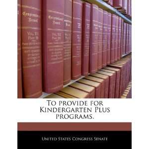  To provide for Kindergarten Plus programs. (9781240330072 