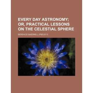    Every day astronomy (9781231310724) Berenice Gazewell Books